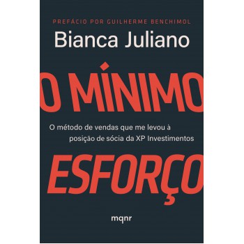 O Mínimo Esforço: O Método De Vendas Que Me Levou à Posição De Sócia Da Xp Investimentos