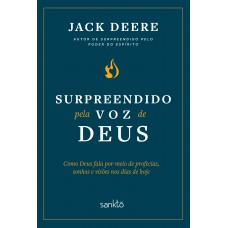 Surpreendido Pela Voz De Deus - Nova Edição: Como Deus Fala Por Meio De Profecias, Sonhos E Visões Nos Dias De Hoje