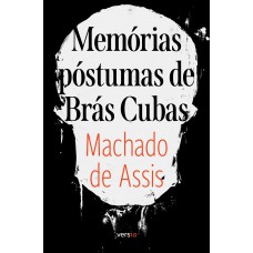Memórias Póstumas De Brás Cubas: Texto Integral