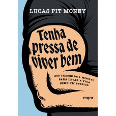 Tenha Pressa De Viver Bem: 365 Textos De 1 Minuto Para Levar A Vida Como Um Estoico Tenha Pressa De Viver Bem: 365 Textos De 1 Minuto Para Levar A Vida Como Um Estoico