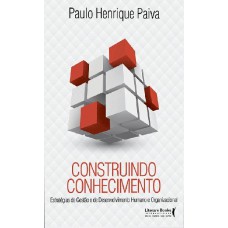 Construindo Conhecimento: Estratégias De Gestão E De Desenvolvimento Humano E Organizacional