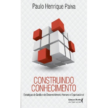 Construindo Conhecimento: Estratégias De Gestão E De Desenvolvimento Humano E Organizacional