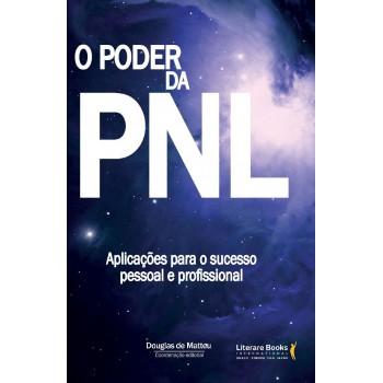 O Poder Da Pnl: Aplicações Para O Sucesso Pessoal E Profissional