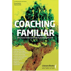 Coaching Familiar: Educação De Filhos E Solução De Conflitos