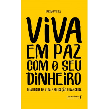 Viva Em Paz Com O Seu Dinheiro: Qualidade De Vida E Educação Financeira