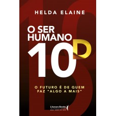 O Ser Humano 10d: O Futuro é De Quem Faz 