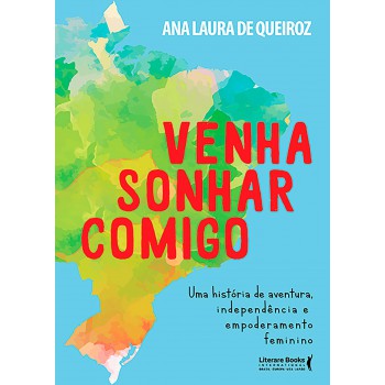 Venha Sonhar Comigo: 365 Dias De Aventuras, Independência E Empoderamento Feminino