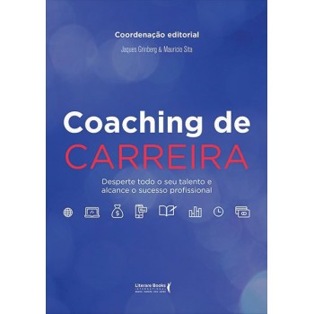 Coaching De Carreira: Desperte Todo O Seu Talento E Alcance O Sucesso Profissional