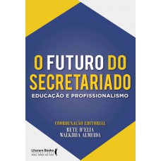 O Futuro Do Secretariado: Educação E Profissionalismo