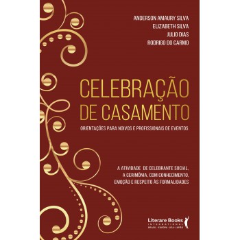 Celebração De Casamento: Orientações Para Noivos E Profissionais De Eventos