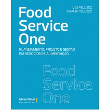 Food Service One: Planejamento, Projeto E Gestão Em Negócios De Alimentação