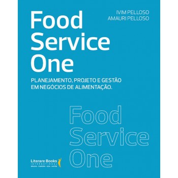 Food Service One: Planejamento, Projeto E Gestão Em Negócios De Alimentação