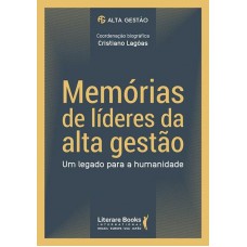 Memórias De Líderes Da Alta Gestão: Um Legado Para A Humanidade