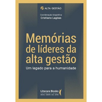 Memórias De Líderes Da Alta Gestão: Um Legado Para A Humanidade