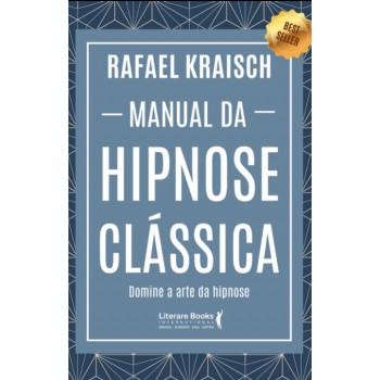 Manual Da Hipnose Clássica: Domine A Arte Da Hipnose