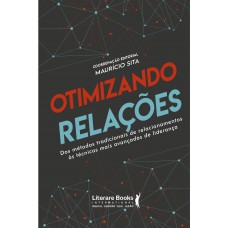 Otimizando Relações: Dos Métodos Tradicionais De Relacionamentos às Técnicas Mais Avançadas De Liderança