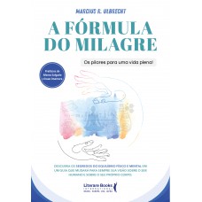 A -rmula Do Milagre: Os Pilares Para Uma Vida Plena!