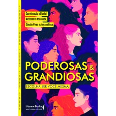 Poderosas & Grandiosas: Escolha Ser Você Mesma