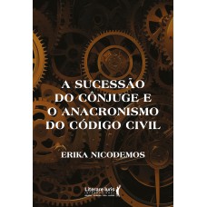 A Sucessão Do C-njuge E O Anacronismo Do C-digo Civil