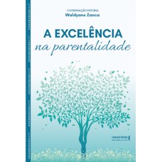 A Excelência Na Parentalidade A Excelência Na Parentalidade