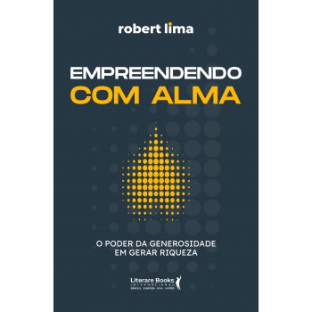 Empreendendo Com Alma: O Poder Da Generosidade Em Gerar Riqueza