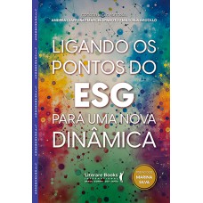 Ligando Os Pontos Do Esg Para Uma Nova Dinâmica