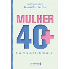 Mulher 40+: Transormação E Protagonismo