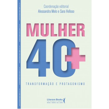 Mulher 40+: Transormação E Protagonismo
