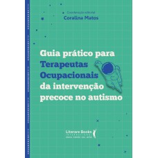 Guia Prático Para Terapeutas Ocupacionais Da Intervenção Precoce No Autismo