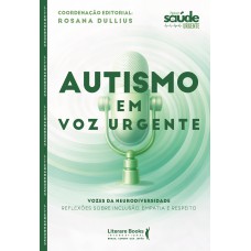 Autismo Em Voz Urgente: Vozes Da Neurodiversidade