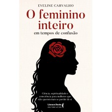 O Feminino Inteiro Em Tempos De Confusão
