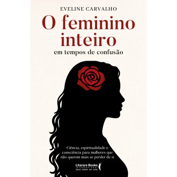 O Feminino Inteiro Em Tempos De Confusão
