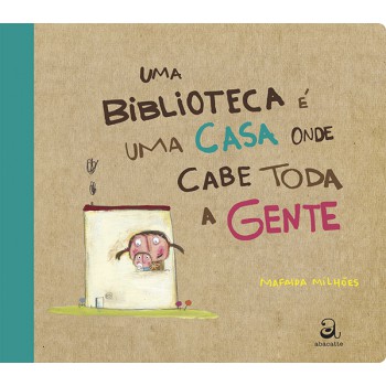 Uma Biblioteca é Uma Casa Onde Cabe Toda A Gente