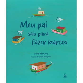 Meu Pai Saiu Para Fazer Barcos