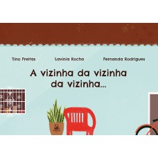 A Vizinha Da Vizinha Da Vizinha...