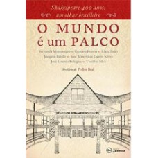 O mundo é um palco: Shakespeare 400 anos: um olhar brasileiro