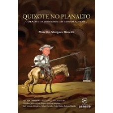 Quixote no Planalto: O resgate da dignidade em tempos adversos