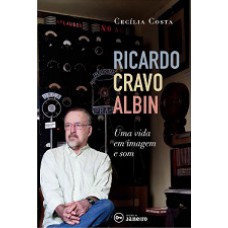 Ricardo Cravo Albin: Uma vida em imagem e som