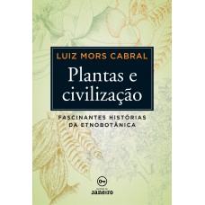 Plantas e civilização: Fascinantes histórias da etnobotânica (Brochura)