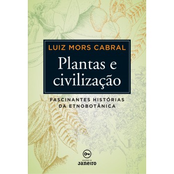 Plantas e civilização: Fascinantes histórias da etnobotânica (Brochura)