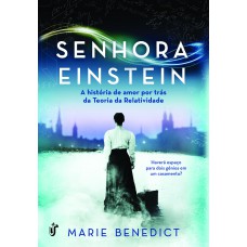 Senhora Einstein: A História De Amor Por Trás Da Teoria Da Relatividade