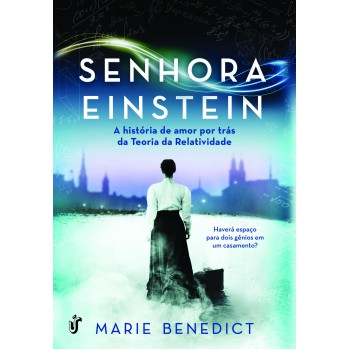 Senhora Einstein: A História De Amor Por Trás Da Teoria Da Relatividade