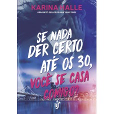 Se nada der certo até os 30, você se casa comigo?: Obra best-seller do New York Times