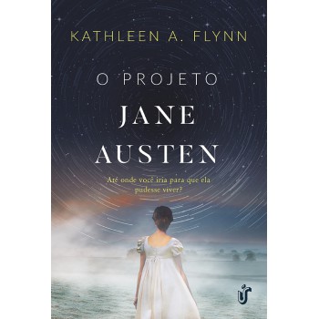 O projeto Jane Austen: Até onde você iria para que ela pudesse viver?