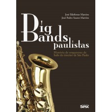 Big Bands Paulistas: História De Orquestras De Baile Do Interior De São Paulo