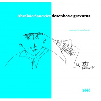 Abrahão Sanovicz: Desenhos E Gravuras