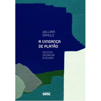 A Vingança De Platão: Política Na Era Da Ecologia