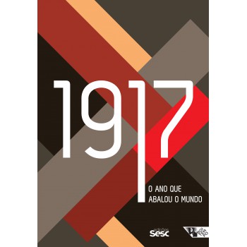 1917: O Ano Que Abalou O Mundo