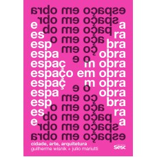 Espaço Em Obra: Cidade, Arte, Arquitetura