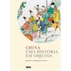 China: Uma História Em Objetos